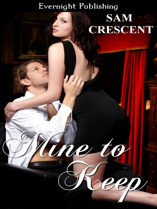 Title details for Mine to Keep by Sam Crescent - Available